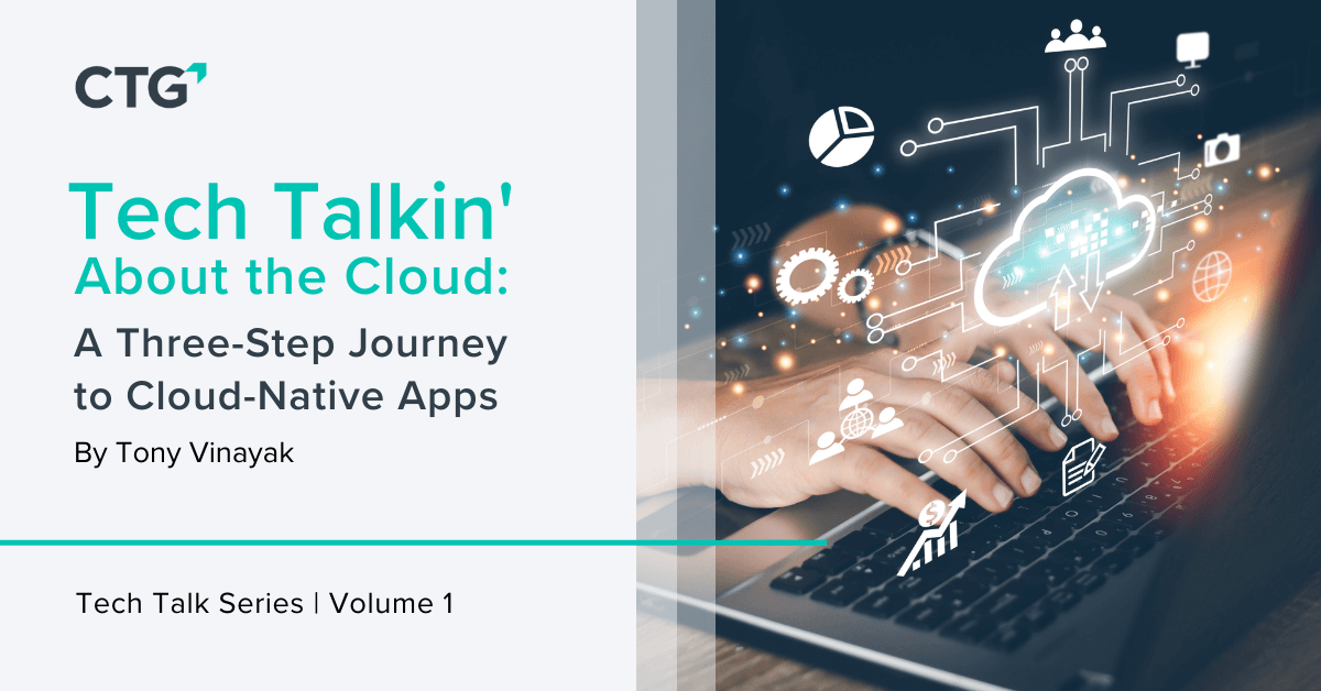 Tech Talkin' About The Cloud: A 3-Step Journey To The Cloud | CTG